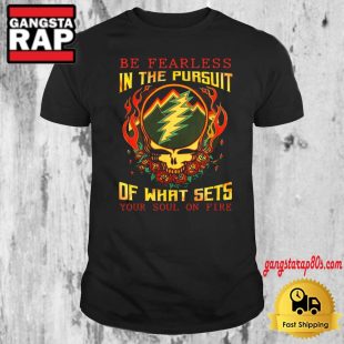 Grateful Dead Be Fearless Shirt Grateful Dead T Shirt