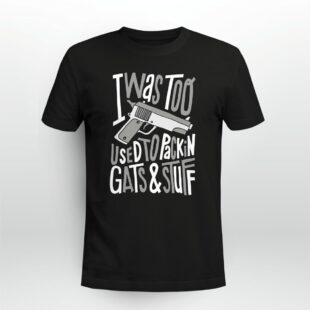 Rap Hiphop I Was Too Used To Packing Gats And Stuff Tshirt
