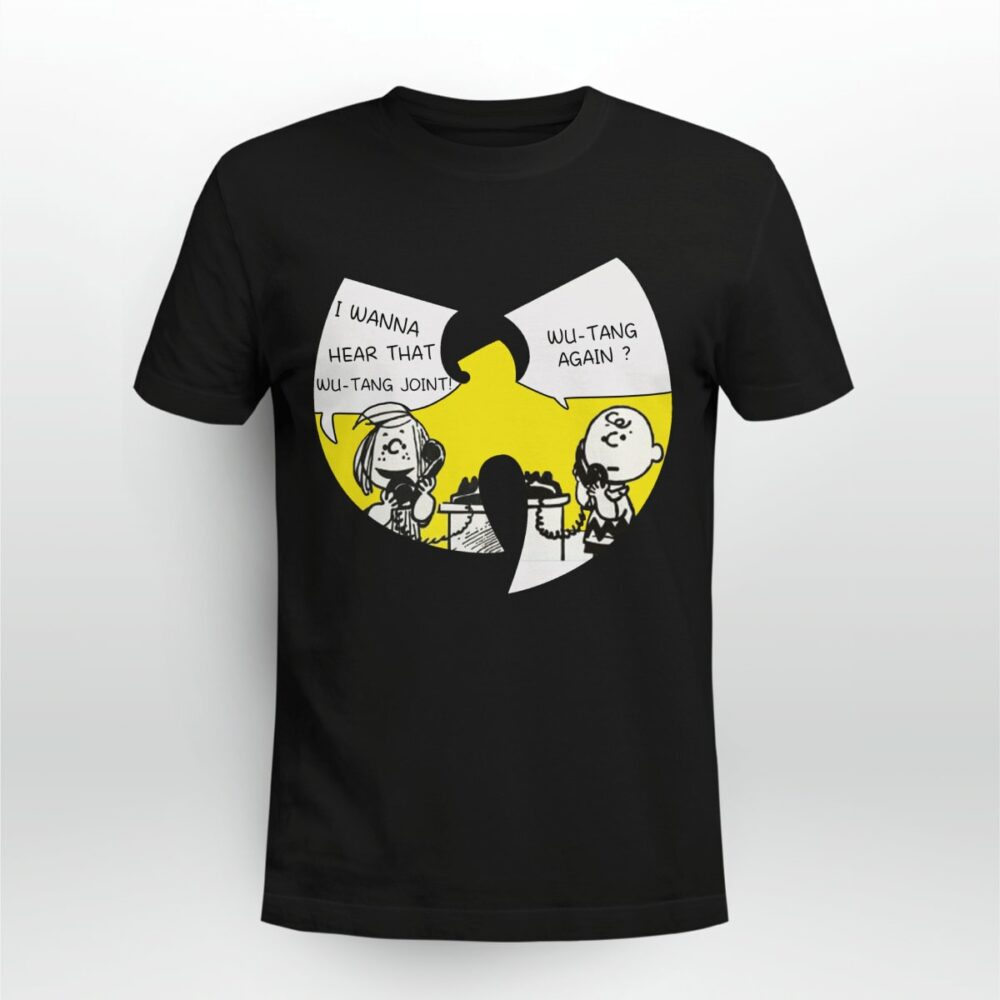Wu tang Clan Again I Wanna Hear That Wutang Joint Tshirt qljwjf