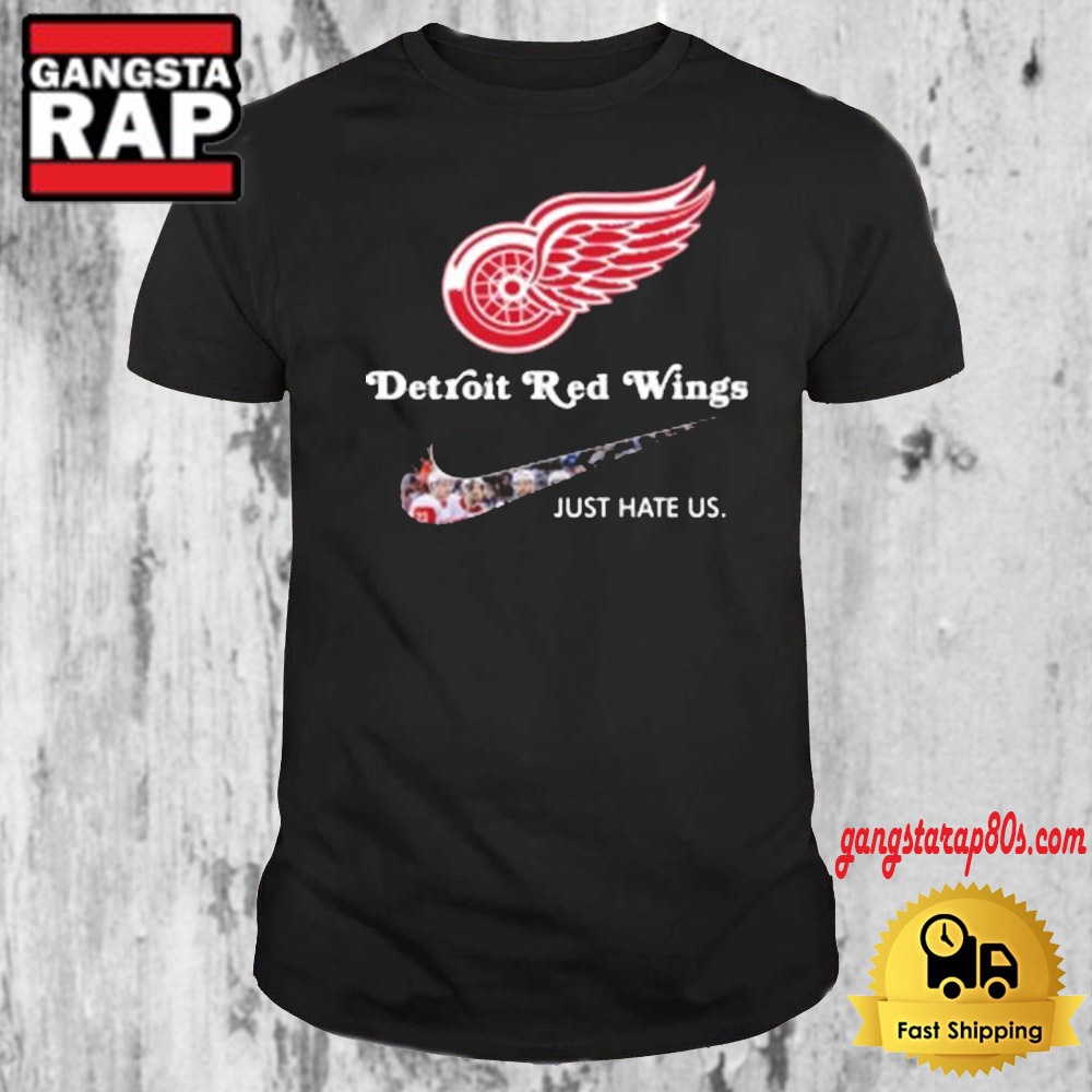NHL Detroit Red Wings x Nike Just Hate Us T Shirt NHL Detroit Red Wings x Nike Just Hate Us T Shirt
