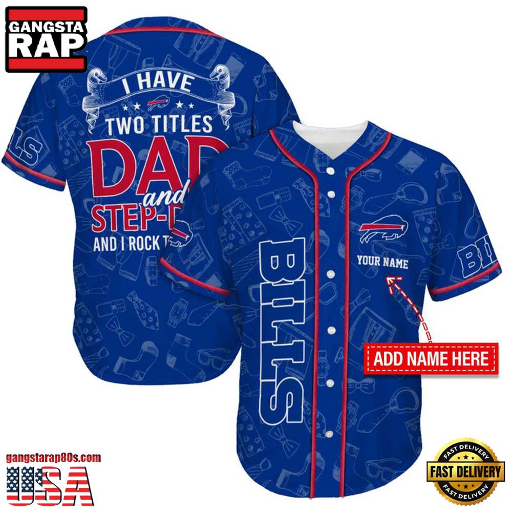 NFL Custom Name Buffalo Bills I Have Two Titles Father's Day New Design Baseball Jersey Shirt NFL Custom Name Buffalo Bills I Have Two Titles Father's Day New Design Baseball Jersey Shirt
