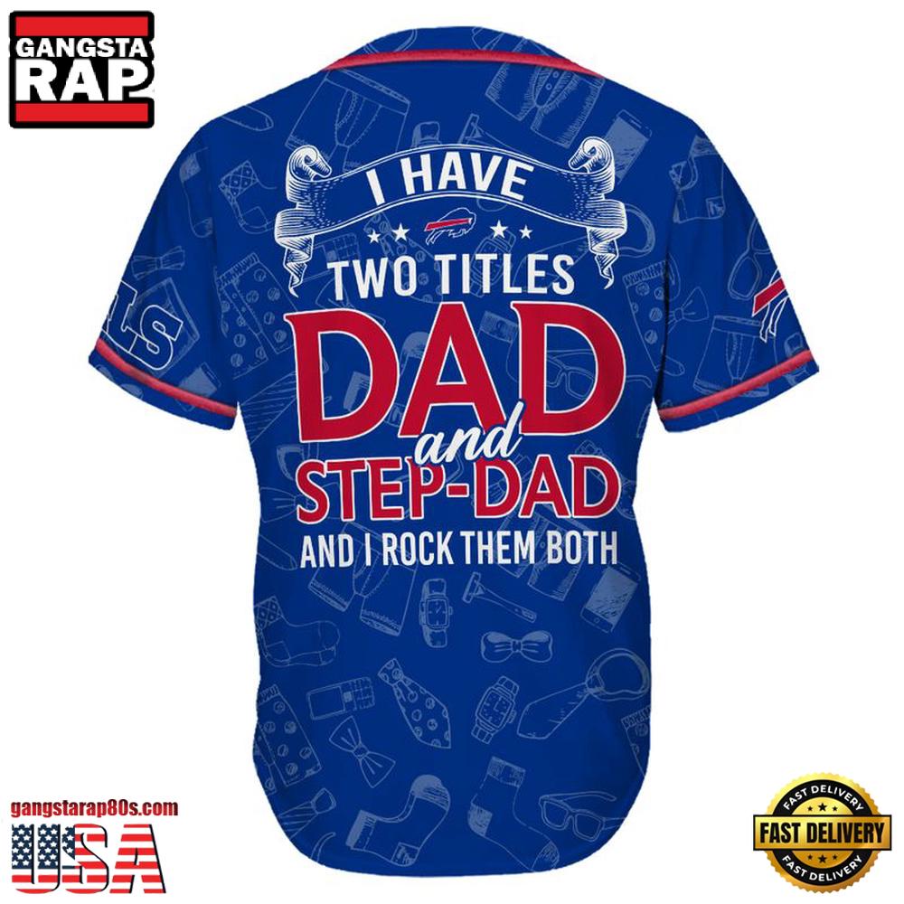 NFL Custom Name Buffalo Bills I Have Two Titles Father's Day New Design Baseball Jersey Shirt NFL Custom Name Buffalo Bills I Have Two Titles Father's Day New Design Baseball Jersey Shirt