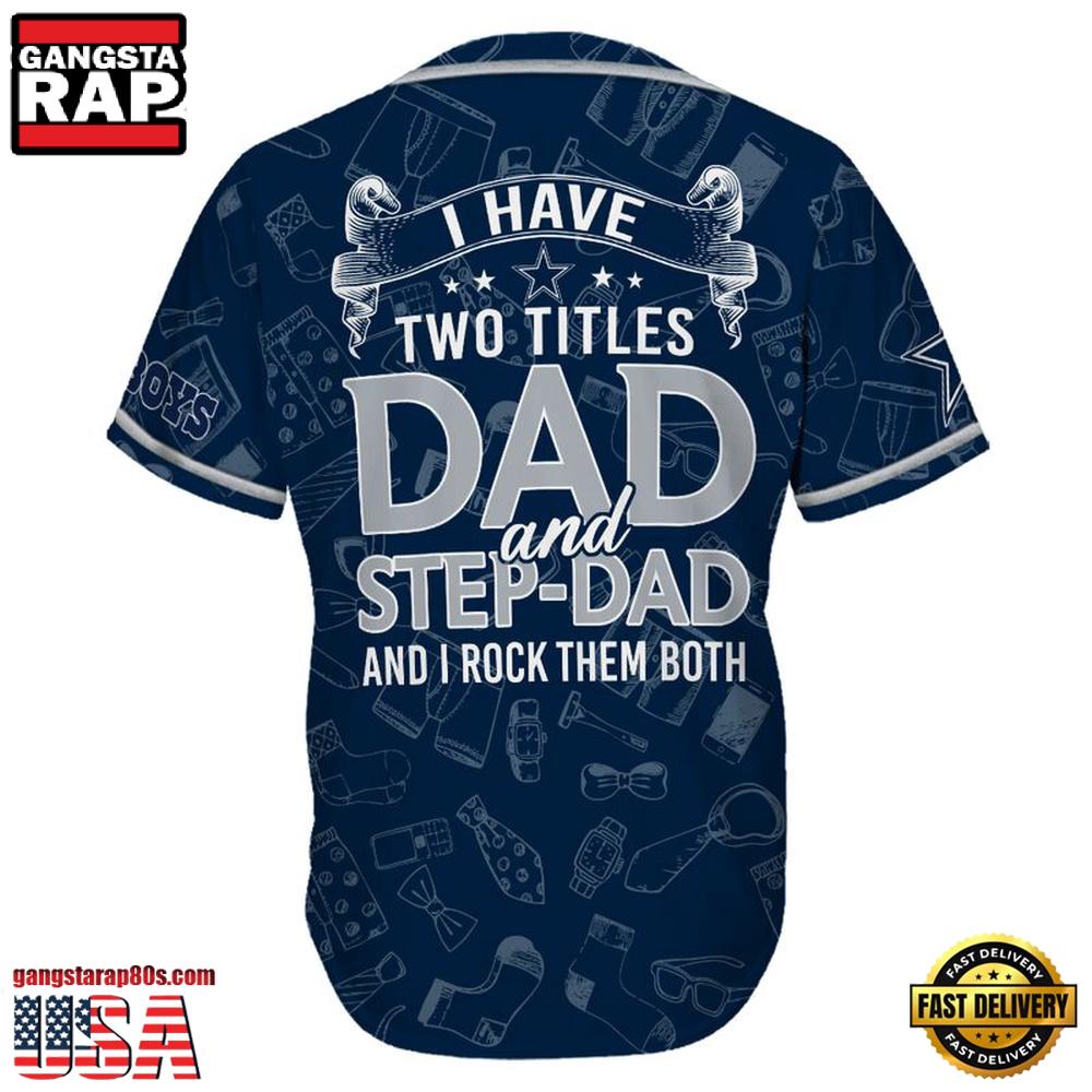 NFL Custom Name Dallas Cowboys I Have Two Titles Father's Day New Design Baseball Jersey Shirt NFL Custom Name Dallas Cowboys I Have Two Titles Father's Day New Design Baseball Jersey Shirt