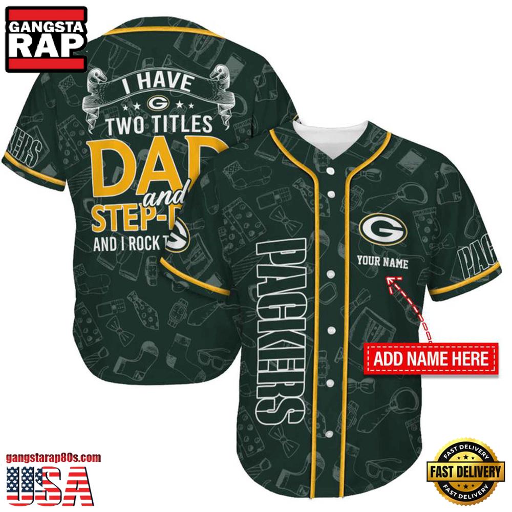 NFL Custom Name Green Bay Packers I Have Two Titles Father's Day New Design Baseball Jersey Shirt NFL Custom Name Green Bay Packers I Have Two Titles Father's Day New Design Baseball Jersey Shirt
