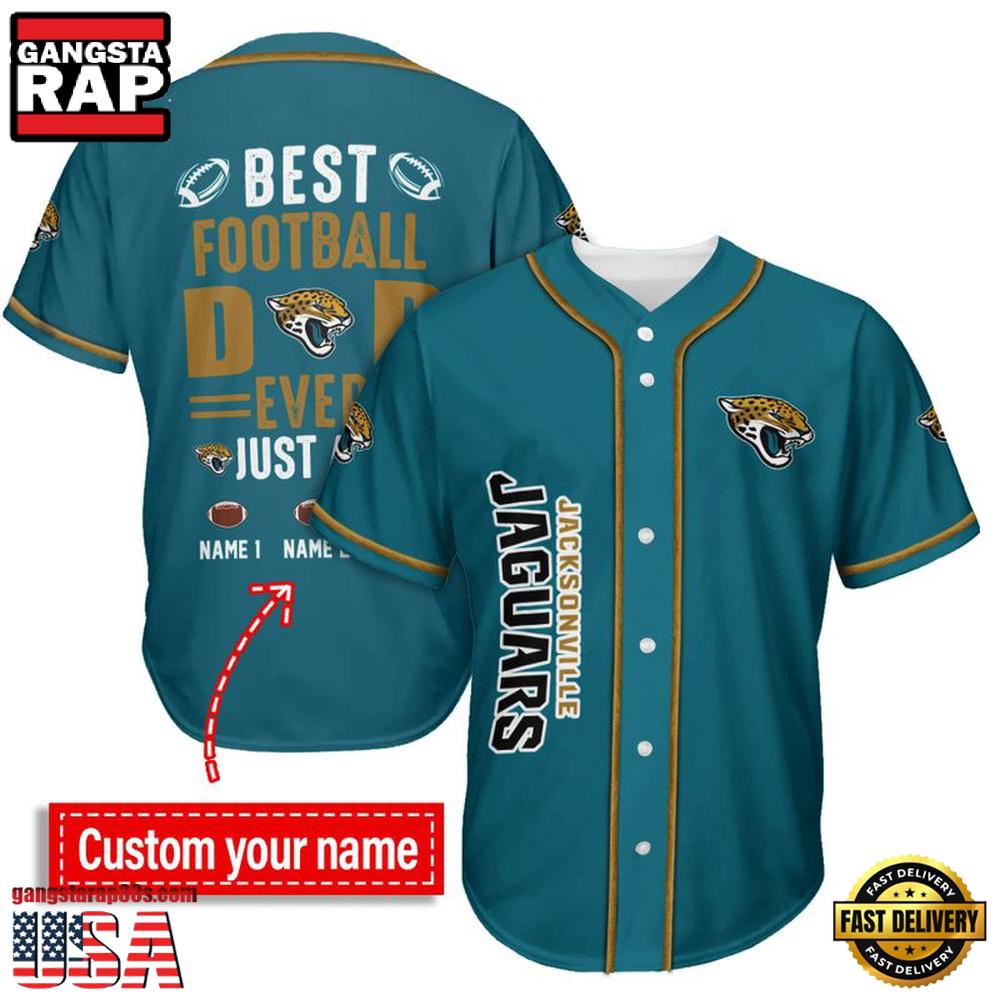 NFL Custom Name Jacksonville Jaguars Best Dad Ever New Design Baseball Jersey Shirt NFL Custom Name Jacksonville Jaguars Best Dad Ever New Design Baseball Jersey Shirt