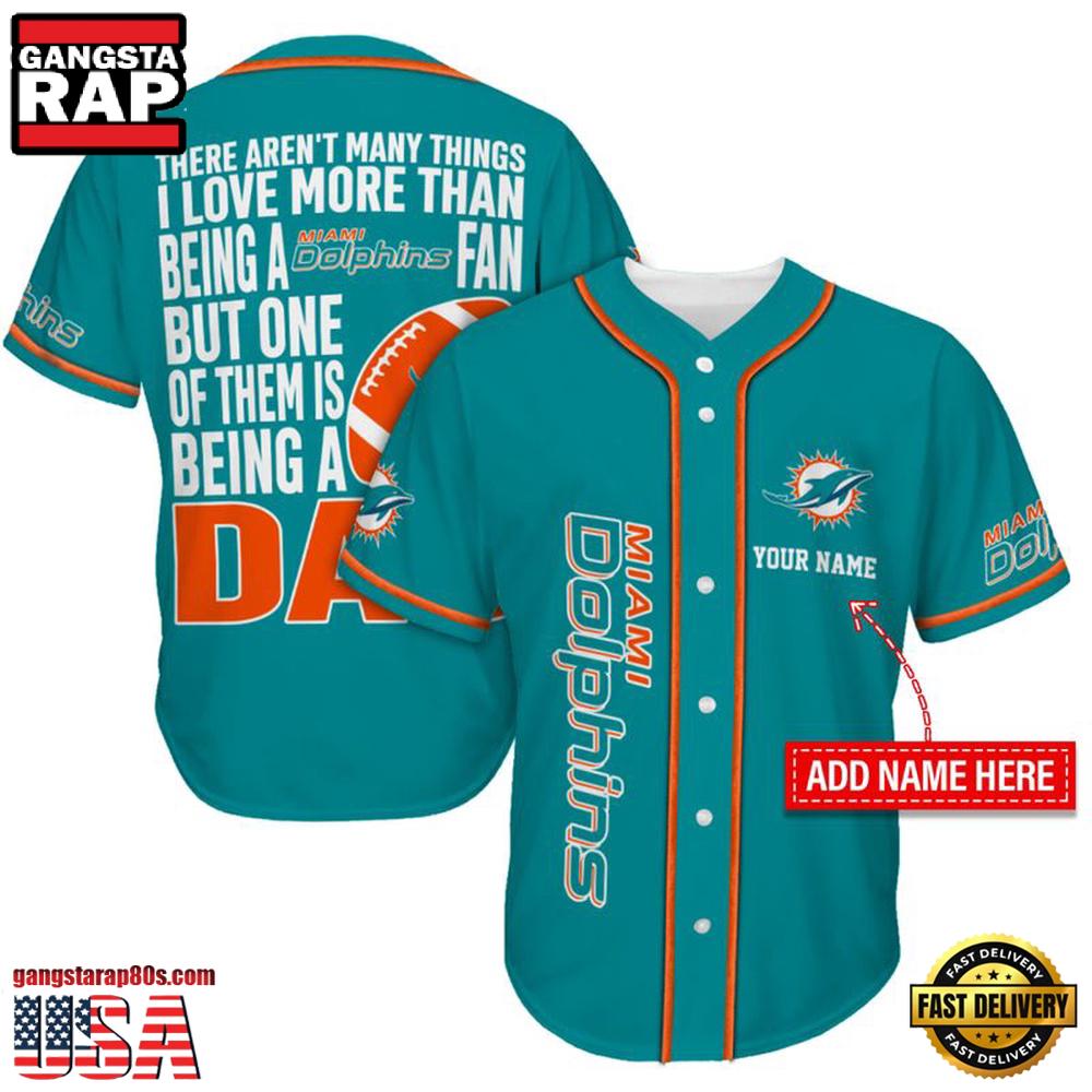 NFL Custom Name Miami Dolphins I Love Being A Dad Father's Day New Design Baseball Jersey Shirt NFL Custom Name Miami Dolphins I Love Being A Dad Father's Day New Design Baseball Jersey Shirt