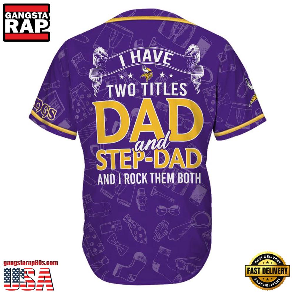 NFL Custom Name Minnesota Vikings I Have Two Titles Father's Day New Design Baseball Jersey Shirt NFL Custom Name Minnesota Vikings I Have Two Titles Father's Day New Design Baseball Jersey Shirt