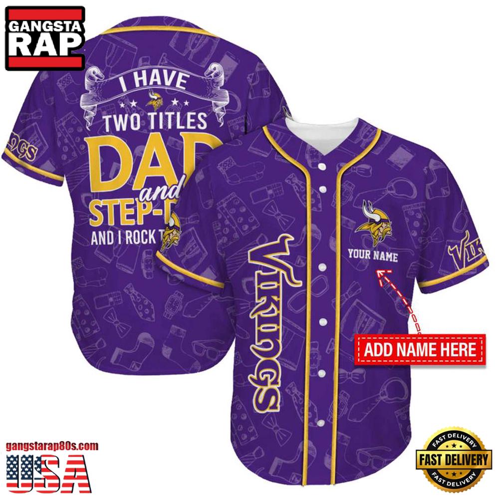 NFL Custom Name Minnesota Vikings I Have Two Titles Father's Day New Design Baseball Jersey Shirt NFL Custom Name Minnesota Vikings I Have Two Titles Father's Day New Design Baseball Jersey Shirt