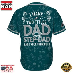 NFL Philadelphia Eagles I Have Two Titles Father's Day Baseball Jersey
