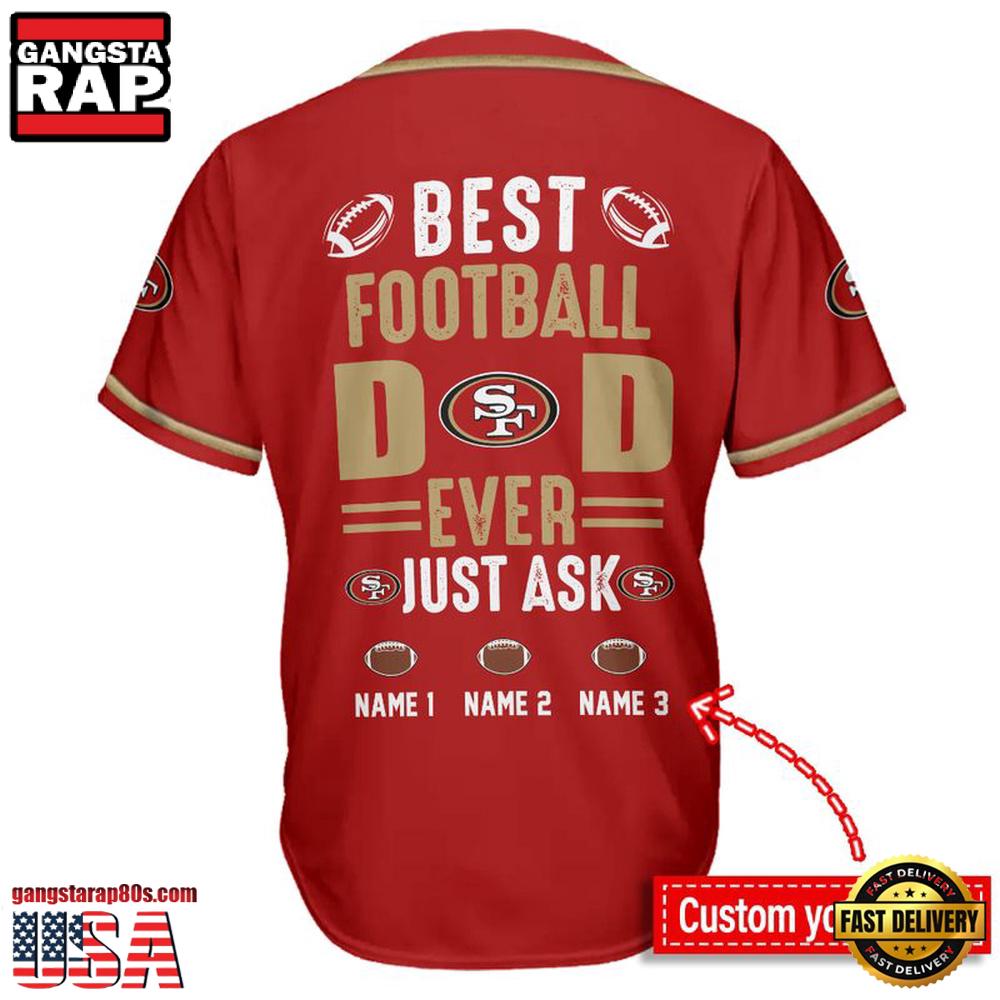 NFL Custom Name San Francisco 49ers Best Dad Ever New Design Baseball Jersey Shirt NFL Custom Name San Francisco 49ers Best Dad Ever New Design Baseball Jersey Shirt