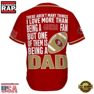 NFL San Francisco 49ers I Love Being A Dad Father's Day Baseball Jersey