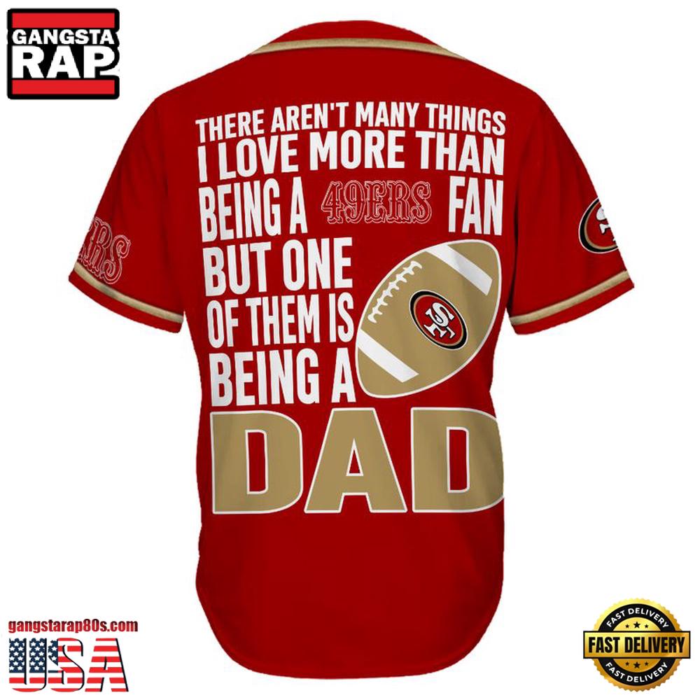 NFL Custom Name San Francisco 49ers I Love Being A Dad Father's Day New Design Baseball Jersey Shirt NFL Custom Name San Francisco 49ers I Love Being A Dad Father's Day New Design Baseball Jersey Shirt
