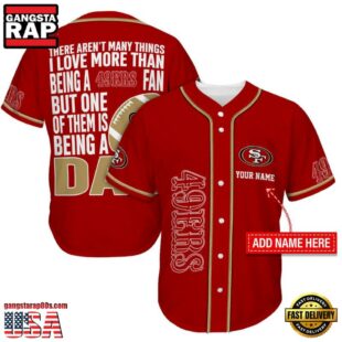 NFL San Francisco 49ers I Love Being A Dad Father's Day Baseball Jersey