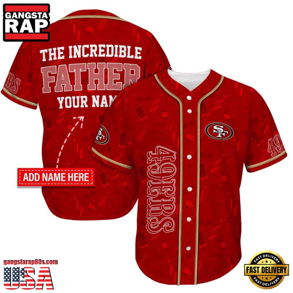 NFL Custom Name San Francisco 49ers The Increadible Father New Design Baseball Jersey Shirt NFL Custom Name San Francisco 49ers The Increadible Father New Design Baseball Jersey Shirt