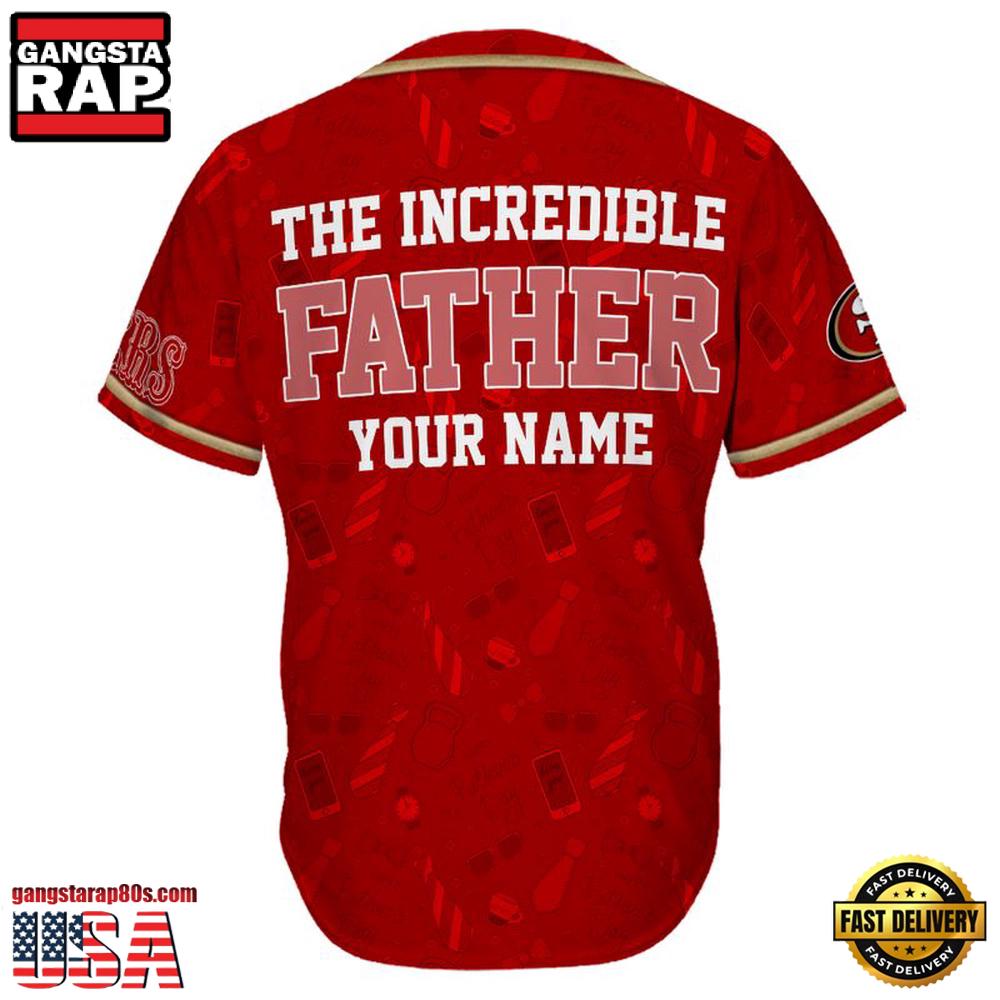 NFL Custom Name San Francisco 49ers The Increadible Father New Design Baseball Jersey Shirt NFL Custom Name San Francisco 49ers The Increadible Father New Design Baseball Jersey Shirt