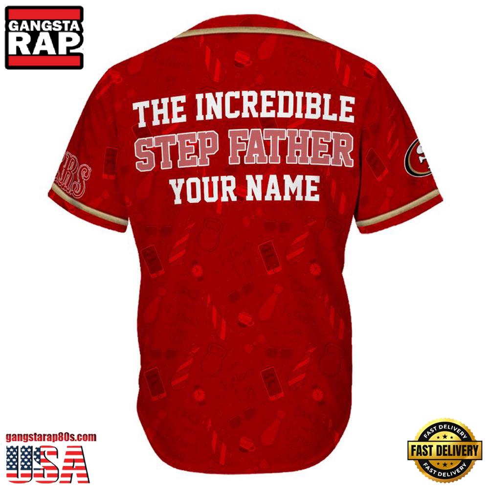 NFL Custom Name San Francisco 49ers The Increadible Step Father's Day New Design Baseball Jersey Shirt NFL Custom Name San Francisco 49ers The Increadible Step Father's Day New Design Baseball Jersey Shirt