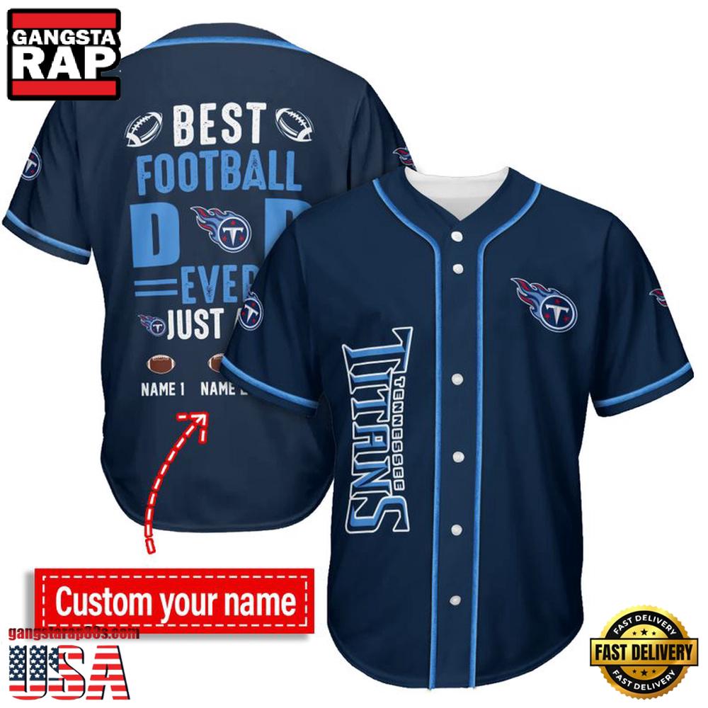 NFL Custom Name Tennessee Titans Best Dad Ever New Design Baseball Jersey Shirt NFL Custom Name Tennessee Titans Best Dad Ever New Design Baseball Jersey Shirt