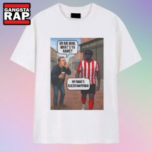 Eliezer Mayenda Oi Big Man What’s Ya Name T Shirt