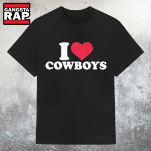 Original I Love Cowboys 2025 T Shirt