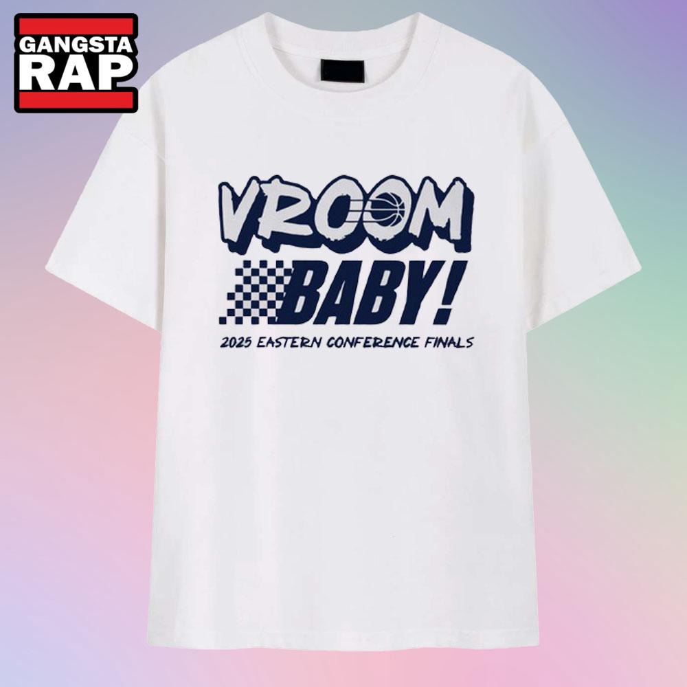 Pacers Vroom Baby 2025 Eastern Conference Finals T Shirt Pacers Vroom Baby 2025 Eastern Conference Finals T Shirt