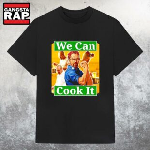 We Can Cook It T Shirt