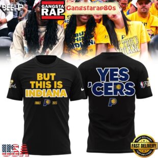 But This Is Indiana NBA Finals 2025 Yes Cers All Over Print Hoodie T-Shirt