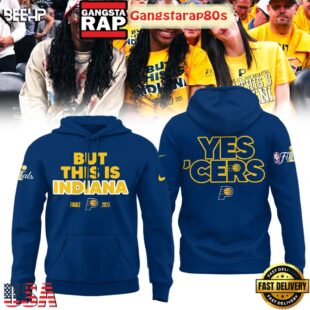 But This Is Indiana NBA Finals 2025 Yes Cers All Over Print Hoodie T-Shirt