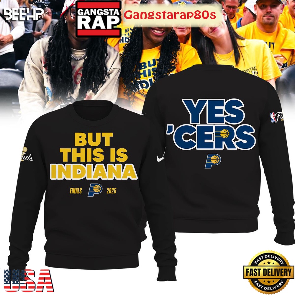 But This Is Indiana NBA Finals 2025 Yes Cers All Over Print Hoodie T-Shirt But This Is Indiana NBA Finals 2025 Yes Cers All Over Print Hoodie T-Shirt