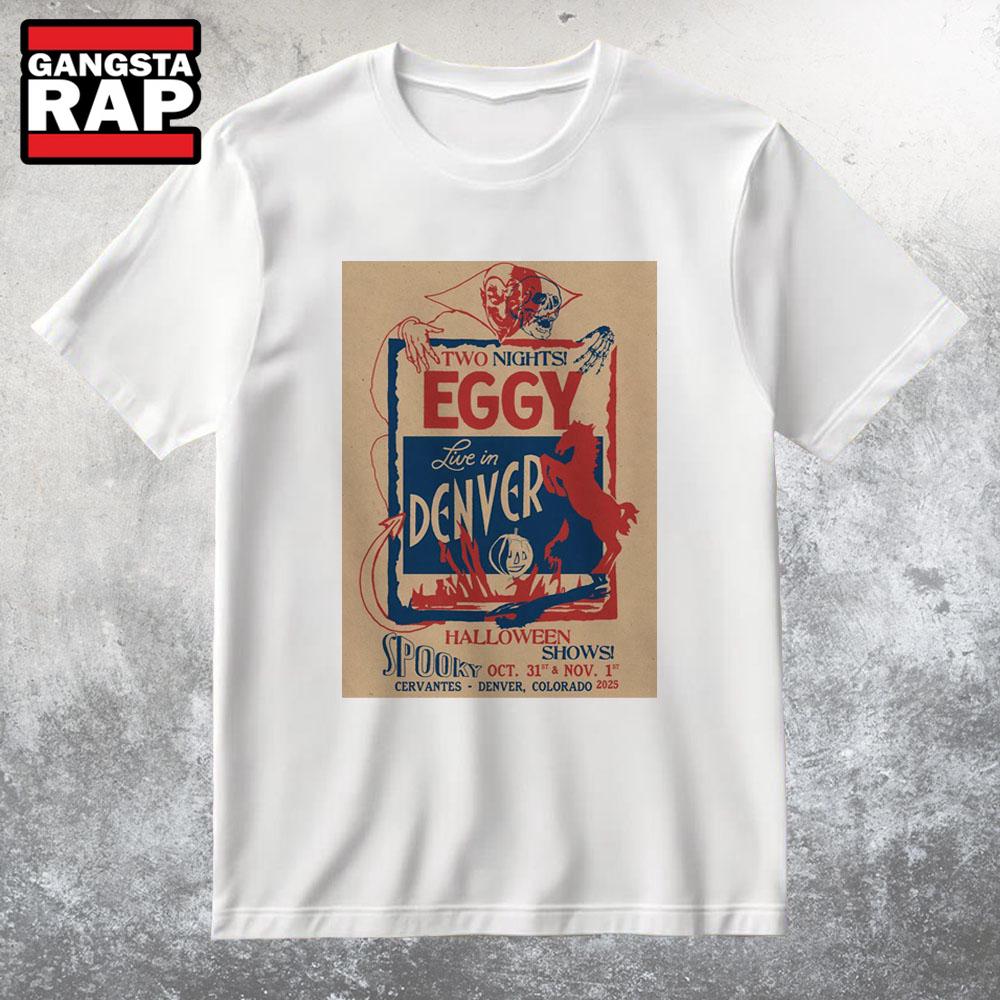 Eggy Oct 31-Nov 1 2025 Denver CO T Shirt Eggy Oct 31-Nov 1 2025 Denver CO T Shirt