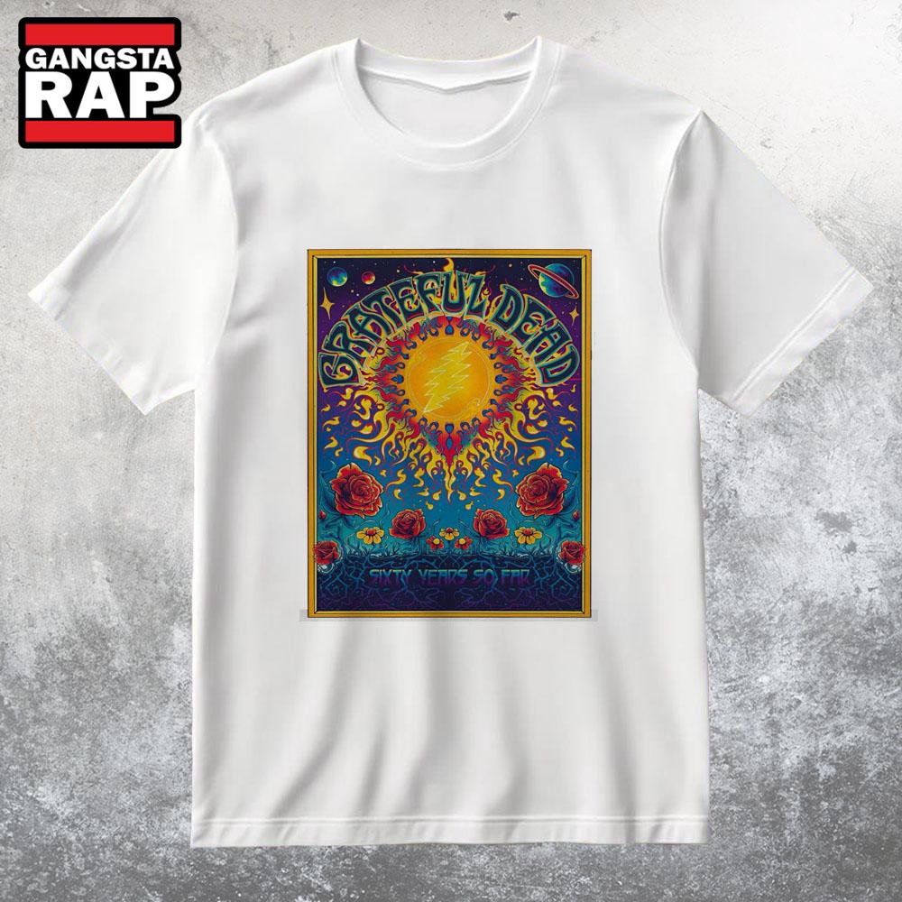 Grateful Dead Sixty Years So Far T Shirt Grateful Dead Sixty Years So Far T Shirt
