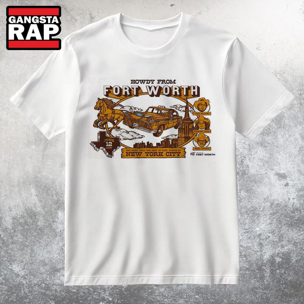 Howdy From Fort Worth June 12 2025 New York City T Shirt Howdy From Fort Worth June 12 2025 New York City T Shirt