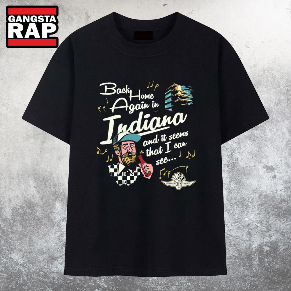 Indianapolis Motor Speedway Back Home Again Song In Indiana And It Seems That I Can See T-Shirt Indianapolis Motor Speedway Back Home Again Song In Indiana And It Seems That I Can See T-Shirt