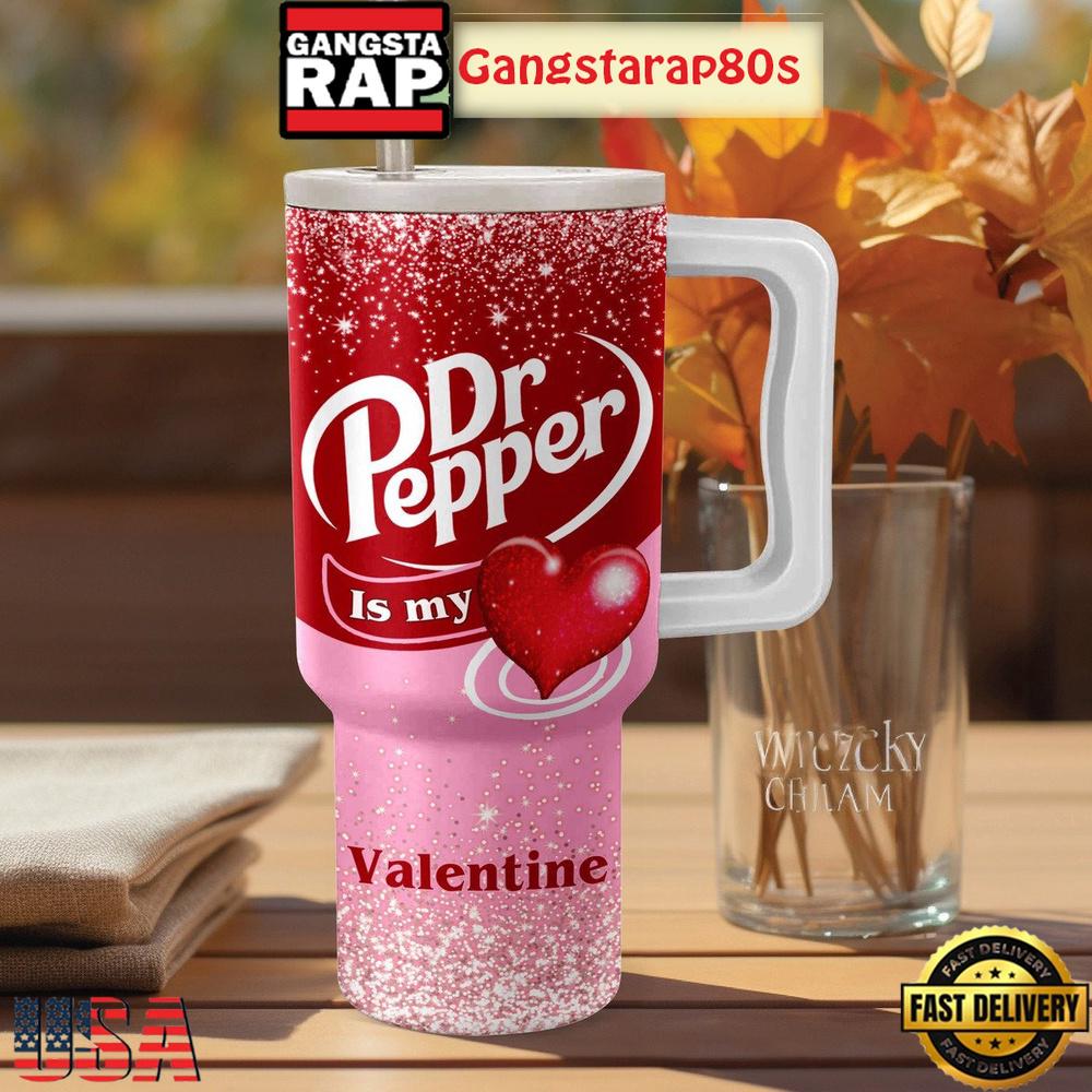 Dr Pepper Is My Valentine Tumbler Cup 40oz Dr Pepper Is My Valentine Tumbler Cup 40oz
