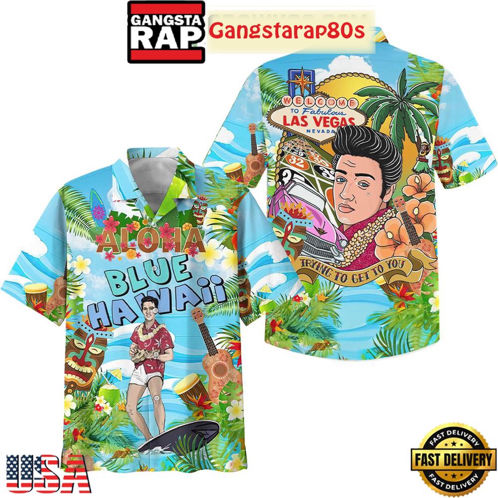 Elvis Presley Aloha Blue Hawaii Trying To Get To You Aloha Hawaiian Shirt Elvis Presley Aloha Blue Hawaii Trying To Get To You Aloha Hawaiian Shirt