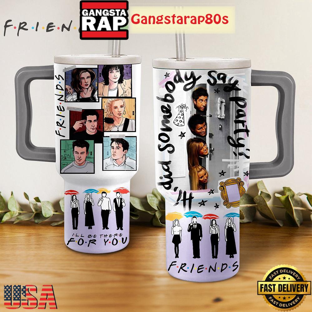 Friends Be There For You Tumbler Cup 40oz Friends Be There For You Tumbler Cup 40oz