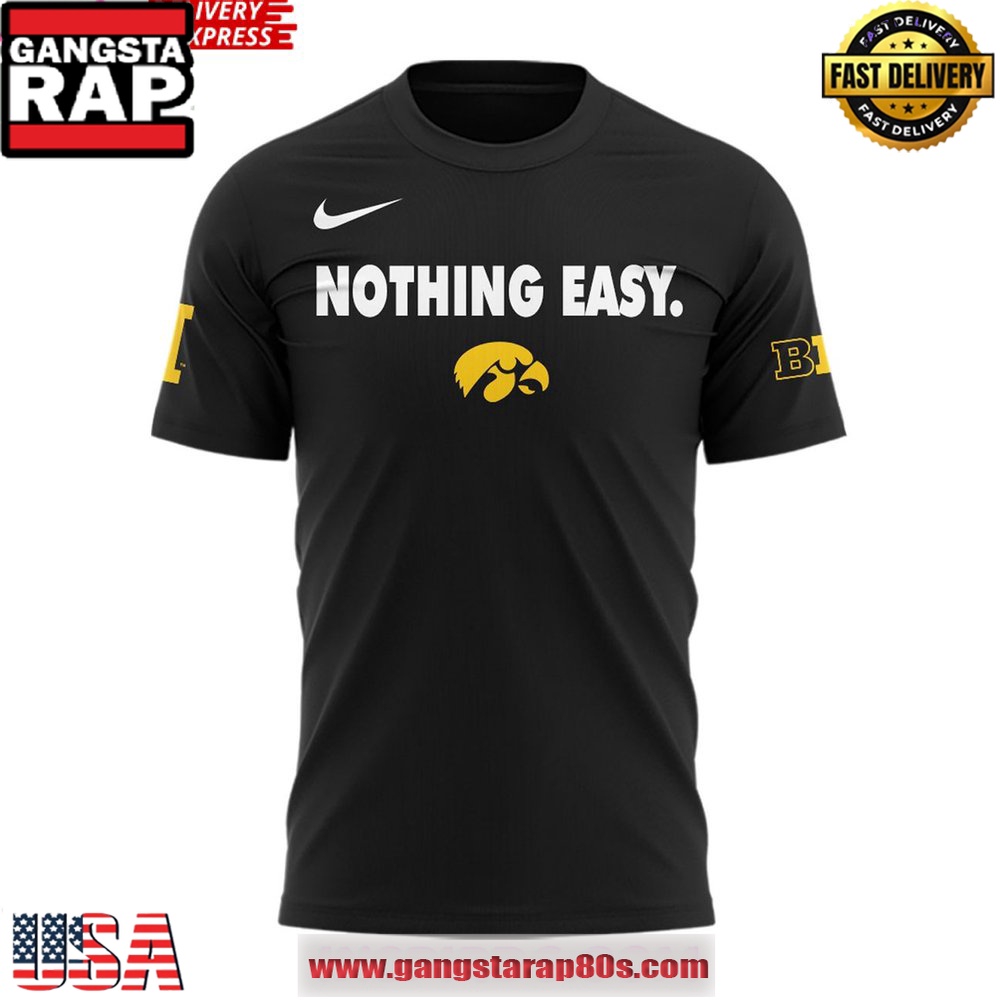 Iowa Hawkeyes Nothing Easy 2025 Black T-Shirt Iowa Hawkeyes Nothing Easy 2025 Black T-Shirt