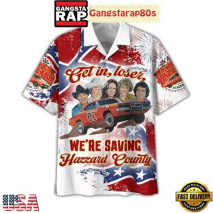 The Dukes Of Hazzard Get In Loser We're Saving Hazzard Country Aloha Hawaiian Shirt