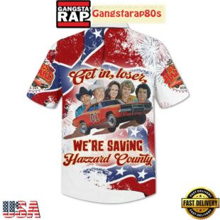The Dukes Of Hazzard Get In Loser We're Saving Hazzard Country Aloha Hawaiian Shirt
