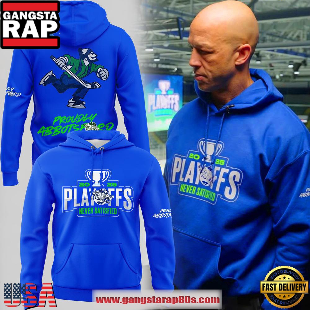 Abbotsford Canucks 2025 Playoffs Never Satisfied Hoodie Shirt Abbotsford Canucks 2025 Playoffs Never Satisfied Hoodie Shirt