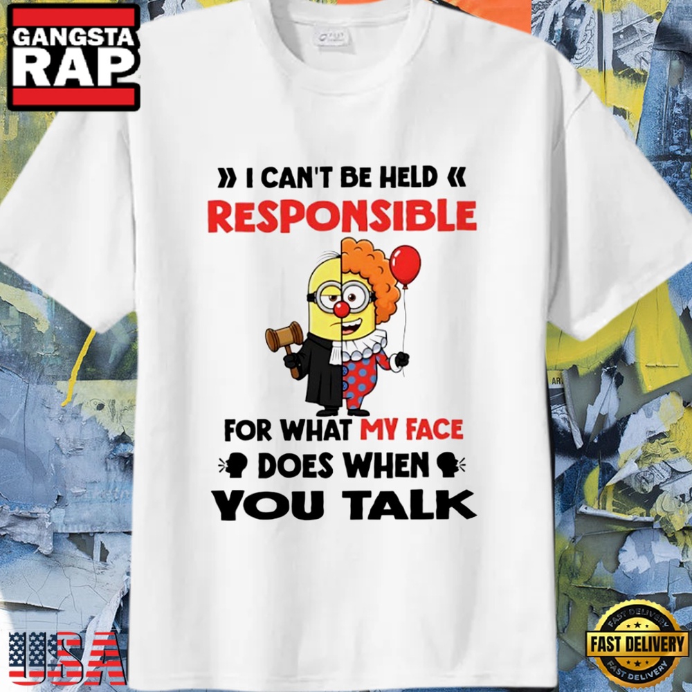 Minions Clown I can’t be held respinsible for what my fave does when you talk Unisex T Shirt Minions Clown I can’t be held respinsible for what my fave does when you talk Unisex T Shirt