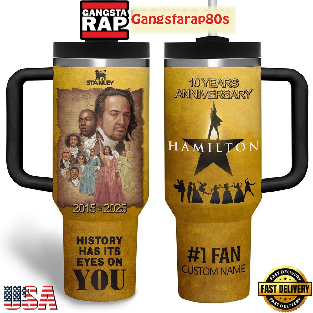 Hamilton 10 Years 2015-2025 Anniversary History Has Its Eyes On You Tumbler 40oz Hamilton 10 Years 2015-2025 Anniversary History Has Its Eyes On You Tumbler 40oz